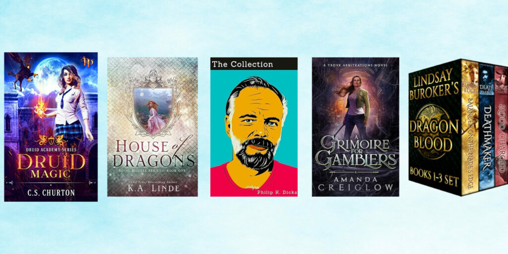 From left to right: Druid Magic by C.S. Churton, House of Dragons by K.A. Linde, The Philip K. Dick Collection, A Grimoire for Gamblers by Amanda Creiglow, Dragon Blood Books 1 - 3 by Lindsay Buroker